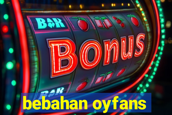 bebahan oyfans